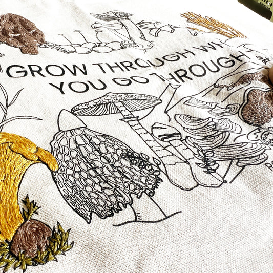 Tote Bag Embroidery Kit - Mushrooms - Grow Through What You Go Through - Embroidery Kit OR Just the Tote.  Kit includes bag, instructions, video resources, 5 skeins floss, needle, 4 inch hoop and project bag.