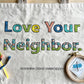 Rosanna Diggs Embroidery Love Your Neighbor Canvas tote.  The perfect work in progress.  Looks amazing with stitches or without.